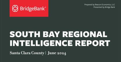 Bridge Bank has released its 2024 South Bay Economic Report